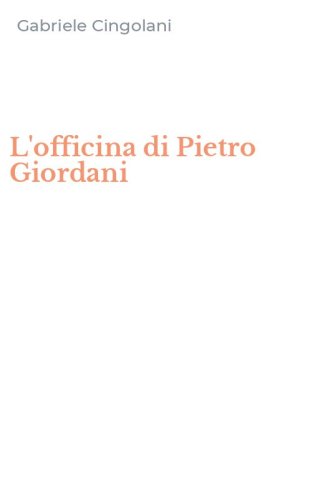 L'officina di Pietro Giordani