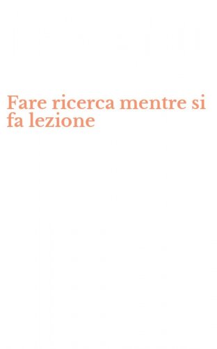 Fare ricerca mentre si fa lezione