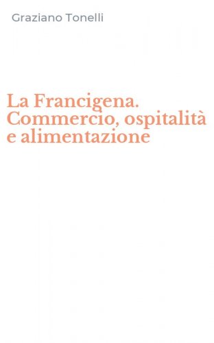 La Francigena. Commercio, ospitalit&agrave; e alimentazione