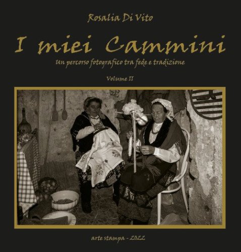 I miei cammini. Un percorso fotografico tra fede e tradizione
