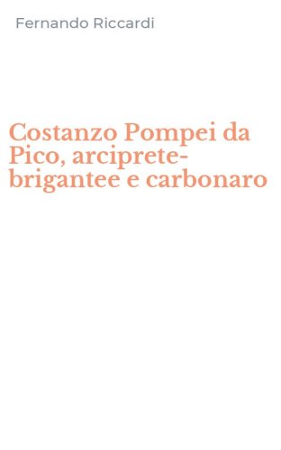 Costanzo Pompei da Pico, arciprete-brigantee e carbonaro