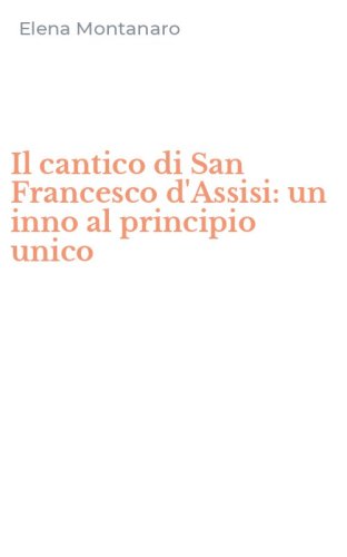 Il cantico di San Francesco d'Assisi: un inno al principio unico