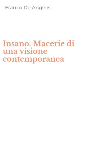 Insano. Macerie di una visione contemporanea