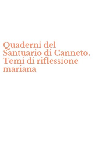 Quaderni del Santuario di Canneto. Temi di riflessione mariana