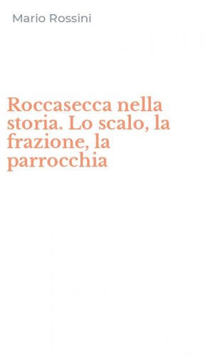 Roccasecca nella storia. Lo scalo, la frazione, la parrocchia