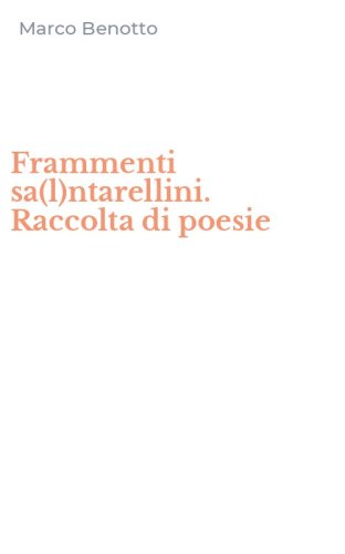 Frammenti sa(l)ntarellini. Raccolta di poesie