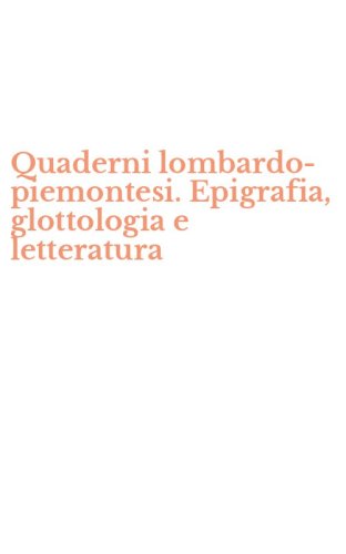 Quaderni lombardo-piemontesi. Epigrafia, glottologia e letteratura