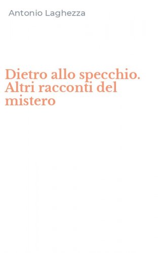 Dietro allo specchio. Altri racconti del mistero