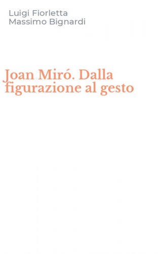 Joan Mir&oacute;. Dalla figurazione al gesto