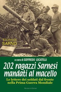 202 ragazzi Sarnesi mandati al macello. Le lettere dei soldati dal fronte nella prima guerra mondiale