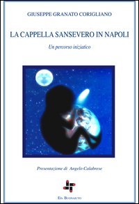 La Cappella Sansevero in Napoli. Un percorso iniziatico