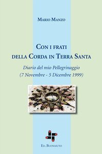 Con i frati della corda in Terra Santa. Diario del mio Pellegrinaggio (7 Novembre - 5 Dicembre 1999)
