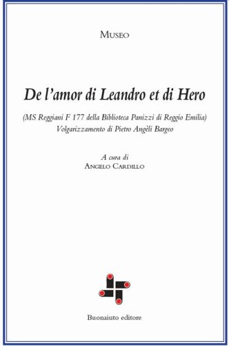 De l'amor di Leandro et di Hero (MS Reggiani F 177 della biblioteca Panizzi di Reggio Emilia). Volgarizzamento di Pietro Ang&egrave;li Bargeo