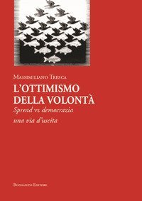 L'ottimismo della volont&agrave;. Spread vs democrazia, una via d'uscita