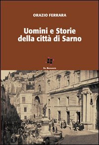 Uomini e storie della citt&agrave; di Sarno