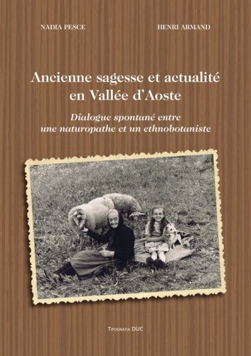 Ancienne sagesse et actualit&eacute; en Vall&eacute;e d'Aoste. Dialogue spontan&eacute; entre une naturopathe et un ethnobotaniste