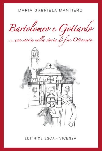Bartolomeo e Gottardo ...una storia nella storia di fine Ottocento