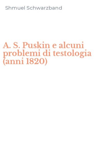 A. S. Puskin e alcuni problemi di testologia (anni 1820)