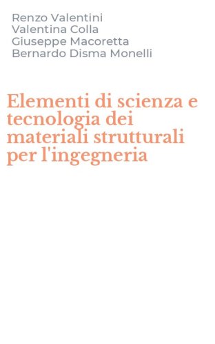 Elementi di scienza e tecnologia dei materiali strutturali per l'ingegneria