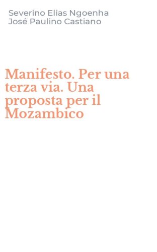 Manifesto. Per una terza via. Una proposta per il Mozambico