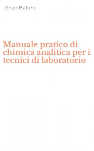 Manuale pratico di chimica analitica per i tecnici di laboratorio