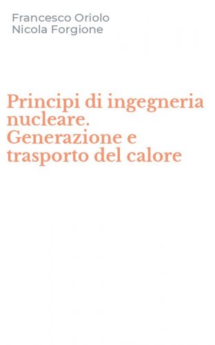 Principi di ingegneria nucleare. Generazione e trasporto del calore