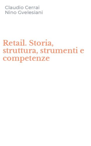 Retail. Storia, struttura, strumenti e competenze