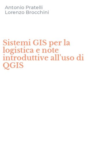 Sistemi GIS per la logistica e note introduttive all'uso di QGIS