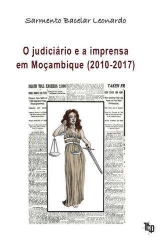 O judici&aacute;rio e a imprensa em Moc?ambique (2010-2017)