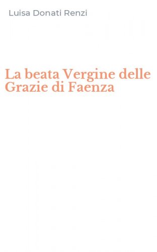 La beata Vergine delle Grazie di Faenza