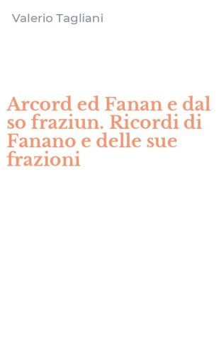 Arcord ed Fanan e dal so fraziun. Ricordi di Fanano e delle sue frazioni