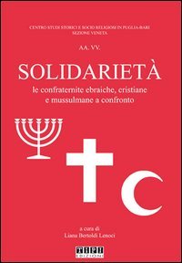 Solidariet&agrave;. Le confraternite ebraiche, cristiane e mussulmane a confronto