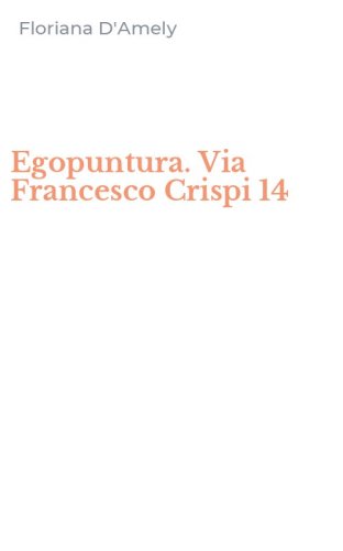 Egopuntura. Via Francesco Crispi 14