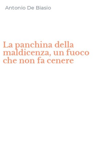 La panchina della maldicenza, un fuoco che non fa cenere