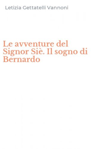 Le avventure del Signor Si&egrave;. Il sogno di Bernardo