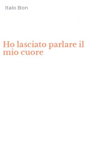 Ho lasciato parlare il mio cuore