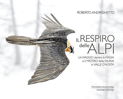 Il respiro delle Alpi. Un viaggio dentro la magia e il mistero della fauna della Valle d'Aosta