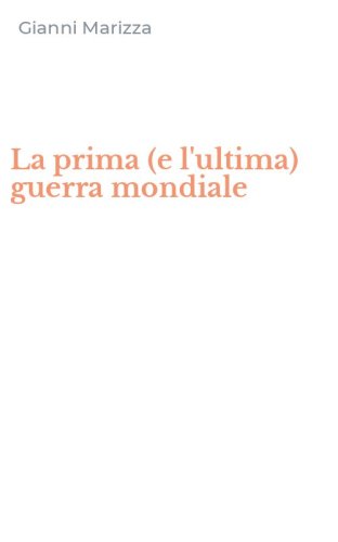 La prima (e l'ultima) guerra mondiale
