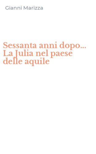Sessanta anni dopo... La Julia nel paese delle aquile