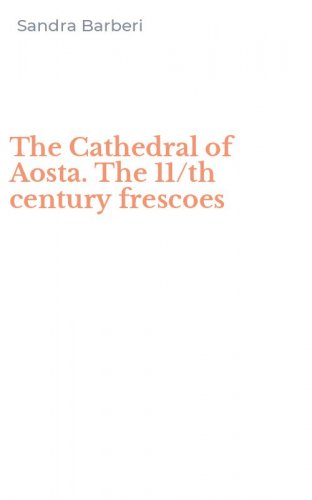 The Cathedral of Aosta. The 11/th century frescoes