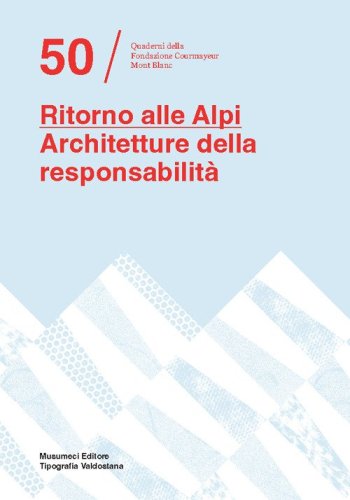 Ritorno alle Alpi. Architetture della responsabilit&agrave;