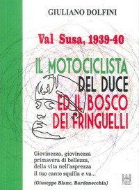 Val Susa, 1939-40. Il motociclista del duce e il bosco dei fringuelli