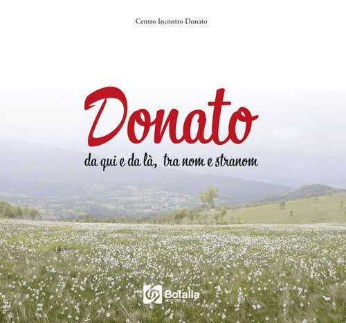 Donato. Da qui e da l&agrave; tra nom e stranom