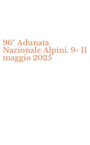 96&ordf; Adunata Nazionale Alpini. 9-11 maggio 2025
