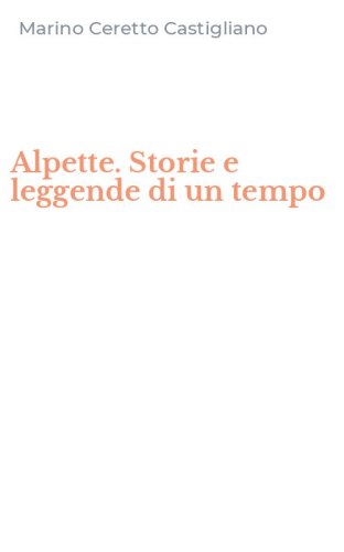 Alpette. Storie e leggende di un tempo