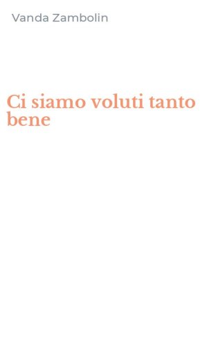 Ci siamo voluti tanto bene