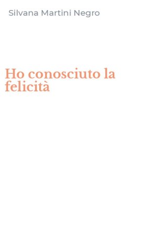 Ho conosciuto la felicit&agrave;