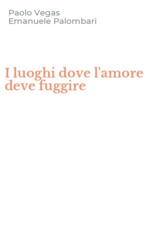 I luoghi dove l'amore deve fuggire