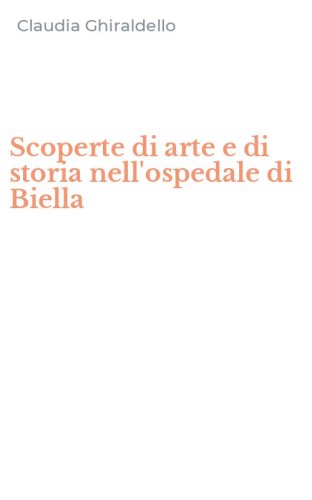 Scoperte di arte e di storia nell'ospedale di Biella