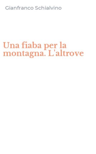 Una fiaba per la montagna. L'altrove